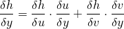 \begin{align*} \dfrac{\delta h}{\delta y} = \dfrac{\delta h}{\delta u} \cdot \dfrac{\delta u}{\delta y} + \dfrac{\delta h}{\delta v} \cdot \dfrac{\delta v}{\delta y} \end{align*}