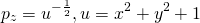 \begin{align*} p_z = u^{-\frac{1}{2}}, u = x^2 + y^2+1 \end{align*}