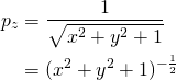 \begin{align*} p_z &= \dfrac{1}{\sqrt{x^2 + y^2+1}}\\ &= (x^2 + y^2+1)^{-\frac{1}{2}} \end{align*}