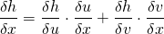 \begin{align*} \dfrac{\delta h}{\delta x} = \dfrac{\delta h}{\delta u} \cdot \dfrac{\delta u}{\delta x} + \dfrac{\delta h}{\delta v} \cdot \dfrac{\delta v}{\delta x} \end{align*}