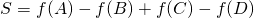 \begin{align*} S=f(A) - f(B) + f(C) - f(D) \end{align*}