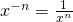 x^{-n} = \frac{1}{x^n}