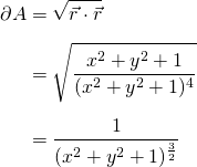 \begin{align*} \partial A &= \sqrt{\vec{r} \cdot \vec{r}}\\[5] &= \sqrt{\frac{x^2+y^2+1}{(x^2 + y^2+1)^4}}\\[5] &= \frac{1}{(x^2 + y^2+1)^{\frac{3}{2}}} \end{align*}